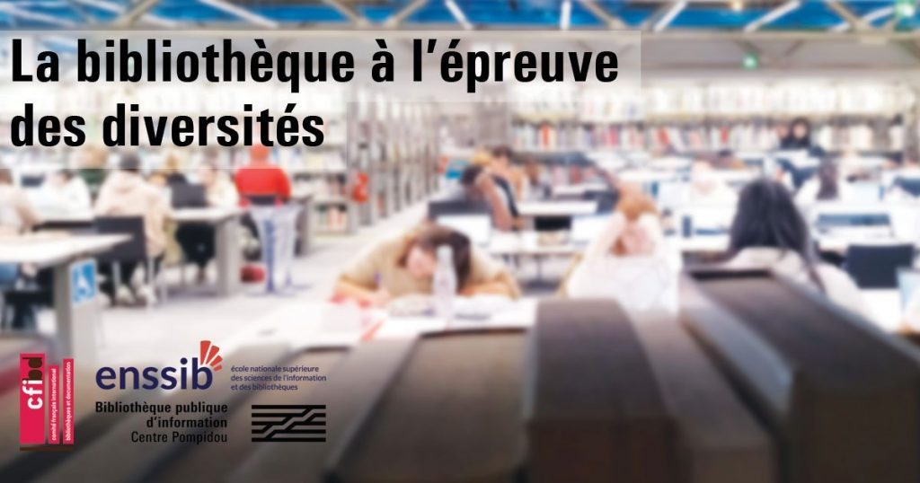 Journées d'étude organisées par le CFIBD, l'Enssib et la Bpi : La bibliothèque à l'épreuve des diversités