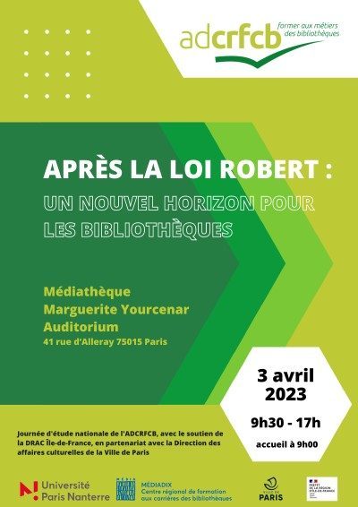 Après la loi Robert : un nouvel horizon pour les bibliothèques, affiche de la journée d'étude nationale de l'ADCRFCB, organisée par Médiadix le 3 avril 2023 à la médiathèque Marguerite Yourcenar (Paris) © Médiadix