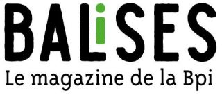 Balises. Le magazine de la Bpi